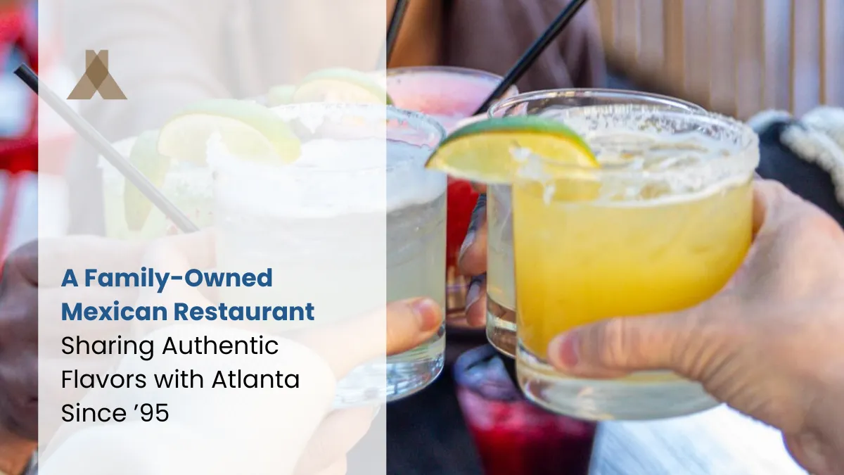 A Family-Owned Mexican Restaurant Sharing Authentic Flavors with Atlanta Since ’95