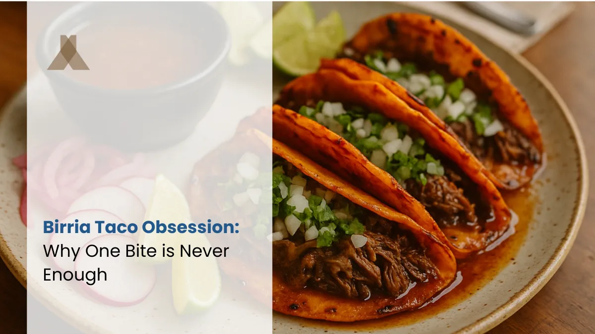 Birria Taco Obsession: Why One Bite is Never Enough