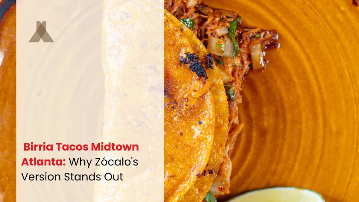 Birria Tacos Midtown Atlanta: Why Zócalo's Version Stands Out