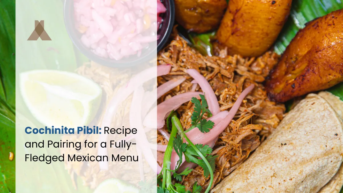 Cochinita Pibil: Best Recipe and Pairing for a Fully-Fledged Mexican Menu