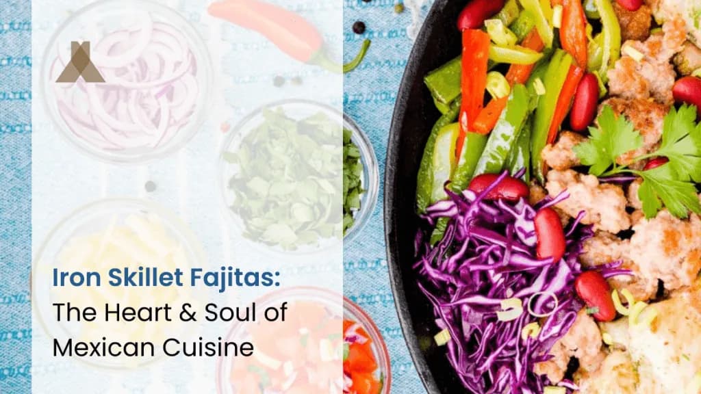 Iron Skillet Fajitas: A Mexican Classic