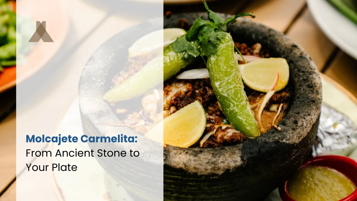Molcajete Carmelita: From Ancient Stone to Your Plate