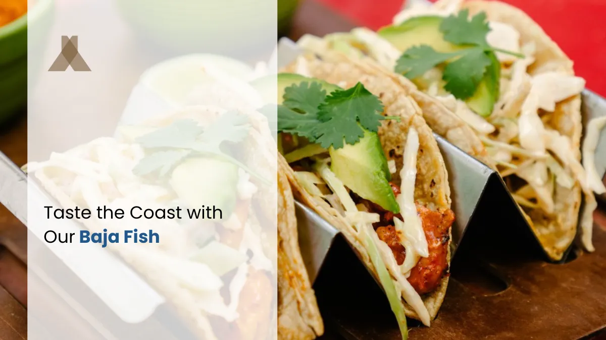 Taste the Coast with Our Baja Fish