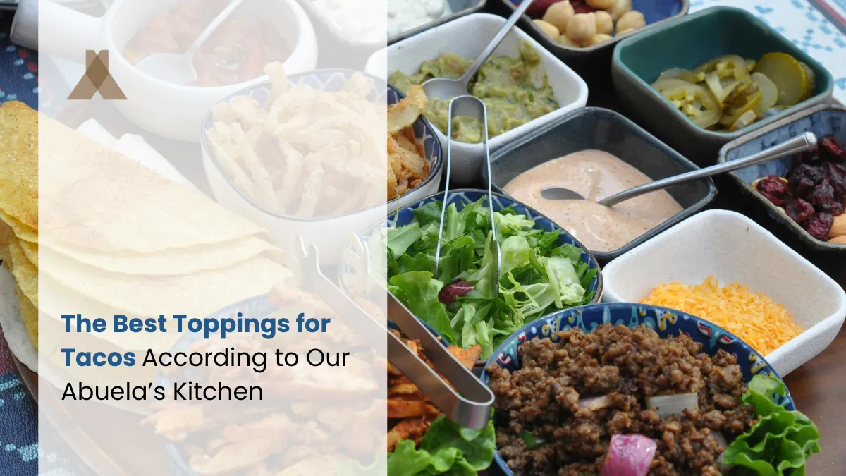 The Best Toppings for Tacos According to Our Abuela’s Kitchen