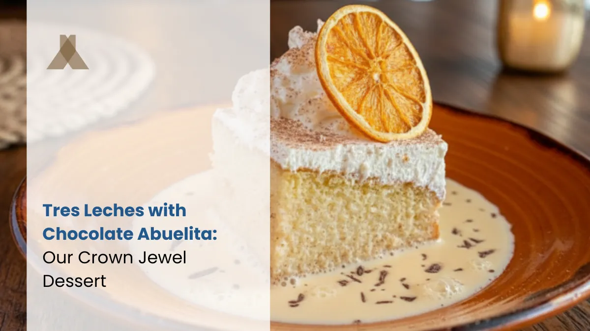 Tres Leches with Chocolate Abuelita: Our Crown Jewel Dessert