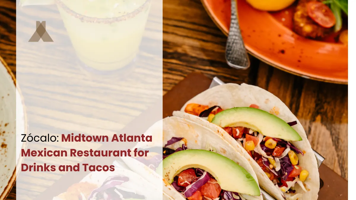 Zócalo: Midtown Atlanta Mexican Restaurant for Drinks and Tacos
